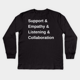 Support & Empathy & Listening & Collaboration Kids Long Sleeve T-Shirt